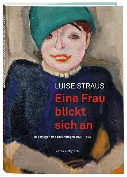 Luise Straus Eine Frau blickt sich an