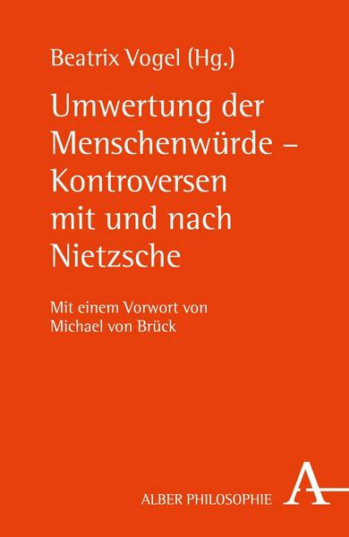 Alber, K Umwertung der Menschenwürde - Kontroversen mit und nach Nietzsche