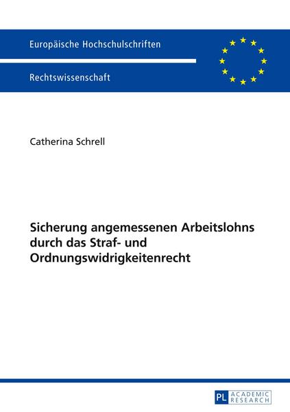 Catherina Schrell Sicherung angemessenen Arbeitslohns durch das Straf- und Ordnungswidrigkeitenrecht