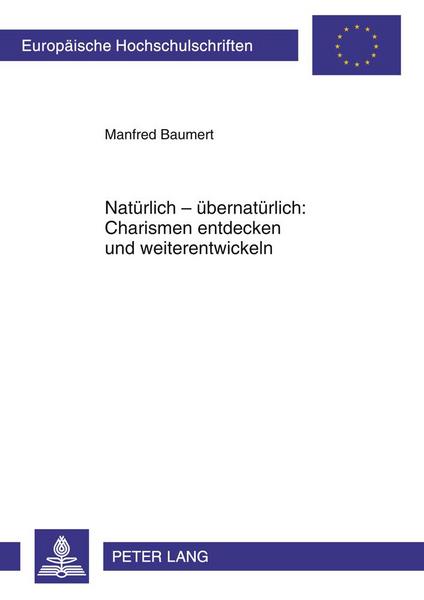 Manfred Baumert Natürlich – übernatürlich: Charismen entdecken und weiterentwickeln