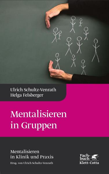 Ulrich Schultz-Venrath, Helga Felsberger Mentalisieren in Gruppen