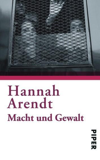 Hannah Arendt Macht und Gewalt