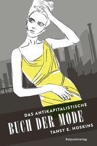 Tansy E. Hoskins Das antikapitalistische Buch der Mode