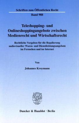 Johannes Kroymann Teleshopping- und Onlineshoppingangebote zwischen Medienrecht und Wirtschaftsrecht.