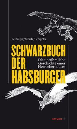 Hannes Leidinger, Verena Moritz, Berndt Schippler Schwarzbuch der Habsburger