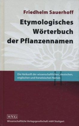 Friedhelm Sauerhoff Etymologisches Wörterbuch der Pflanzennamen