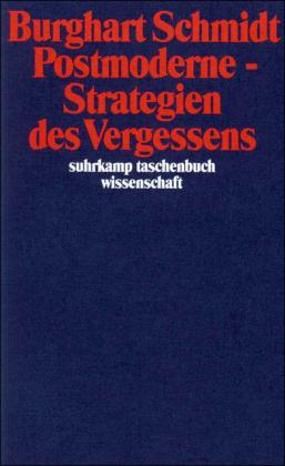 Burghart Schmidt Postmoderne – Strategien des Vergessens