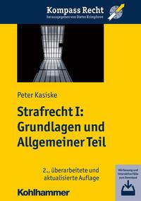 Peter Kasiske Strafrecht I: Grundlagen und Allgemeiner Teil