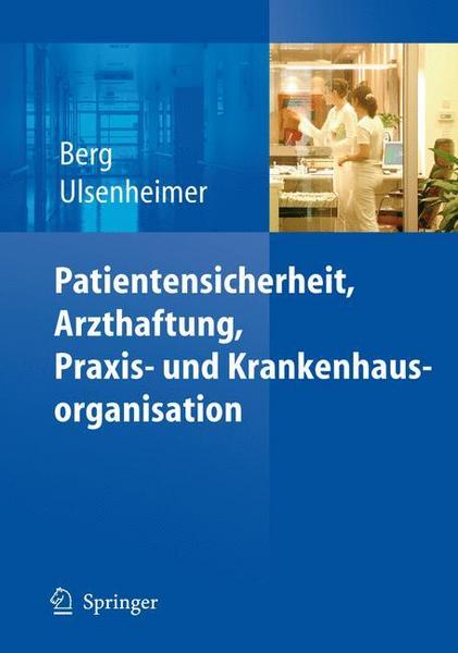 Dietrich Berg, Klaus Ulsenheimer Patientensicherheit, Arzthaftung, Praxis- und Krankenhausorganisation