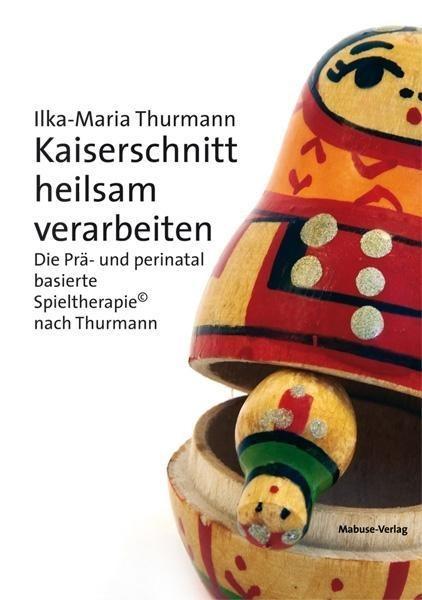 Ilka-Maria Thurmann Kaiserschnitt heilsam verarbeiten
