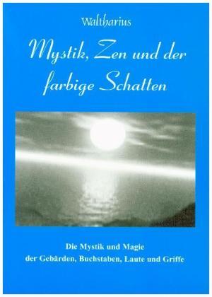 Waltharius Mystik, Zen und der farbige Schatten