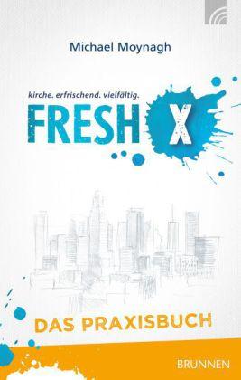 Michael Moynagh Fresh X - das Praxisbuch
