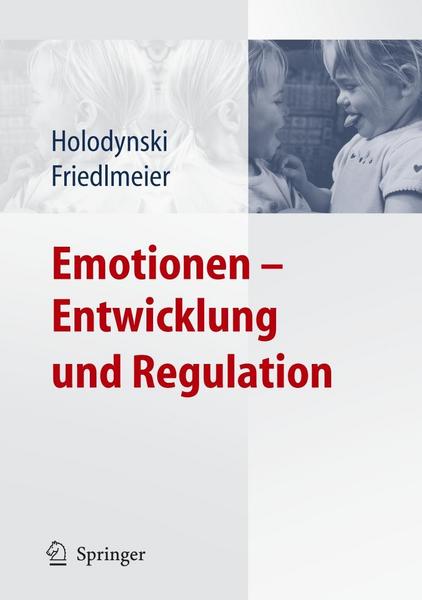 Manfred Holodynski Emotionen - Entwicklung und Regulation