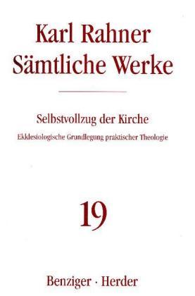 Karl Rahner Sämtliche Werke / Selbstvollzug der Kirche