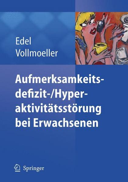 Marc-Andreas Edel, Wolfgang Vollmöller Aufmerksamkeitsdefizit-/Aktivitätsstörung bei Erwachsenen