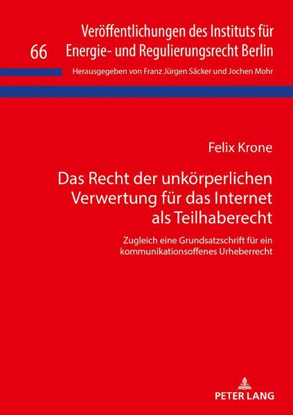 Felix Krone Das Recht der unkörperlichen Verwertung für das Internet als Teilhaberecht