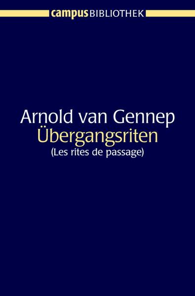 Arnold van Gennep Übergangsriten