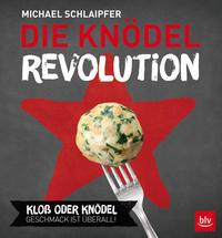 Michael Schlaipfer Die Knödel-Revolution