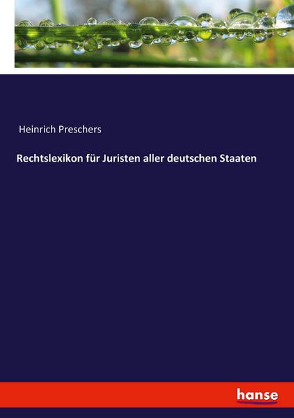 Heinrich Preschers Rechtslexikon für Juristen aller deutschen Staaten