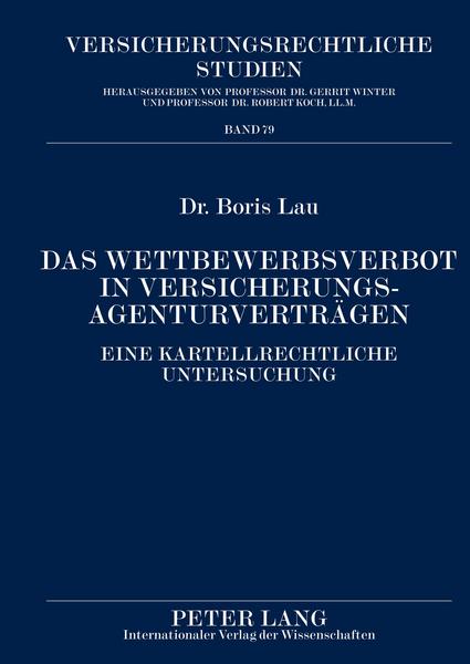 Boris Lau Das Wettbewerbsverbot in Versicherungsagenturverträgen