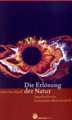 Jochen Kirchhoff Die Erlösung der Natur