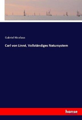 Gabriel Nicolaus Carl von Linné, Vollständiges Natursystem
