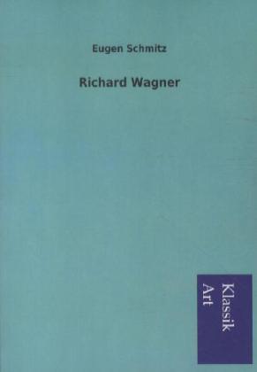 Eugen Schmitz Richard Wagner