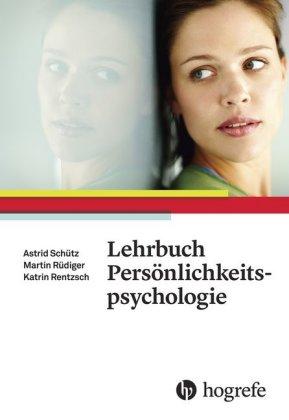 Astrid Schütz, Katrin Rentzsch, Martin Rüdiger Lehrbuch Persönlichkeitspsychologie