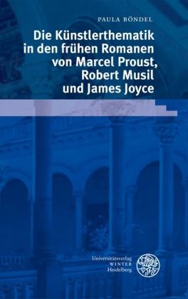 Paula Böndel Die Künstlerthematik in den frühen Romanen von Marcel Proust, Robert Musil und James Joyce