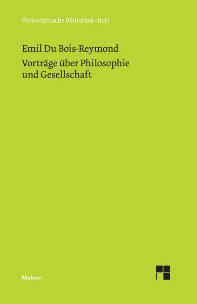 Emil Heinrich Du Bois-Reymond Vorträge über Philosophie und Gesellschaft