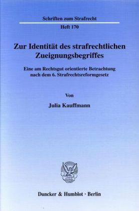 Julia Kauffmann Zur Identität des strafrechtlichen Zueignungsbegriffes.