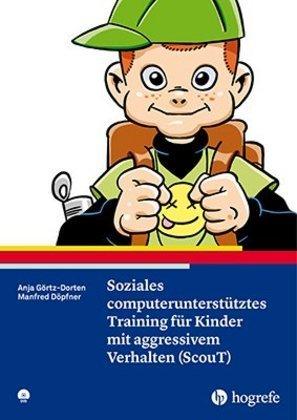 Anja Görtz-Dorten, Manfred Döpfner Soziales computerunterstütztes Training für Kinder mit aggressivem Verhalten (ScouT)