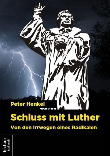 Peter Henkel Schluss mit Luther