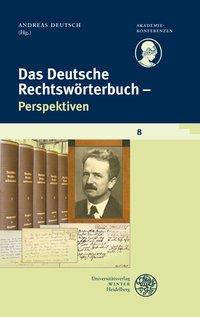 Universitätsverlag Winter GmbH Heidelberg Schriftenreihe des Deutschen Rechtswörterbuchs / Das Deutsche Rechtswörterbuch - Perspektiven