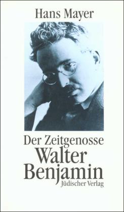 Hans Mayer Der Zeitgenosse Walter Benjamin