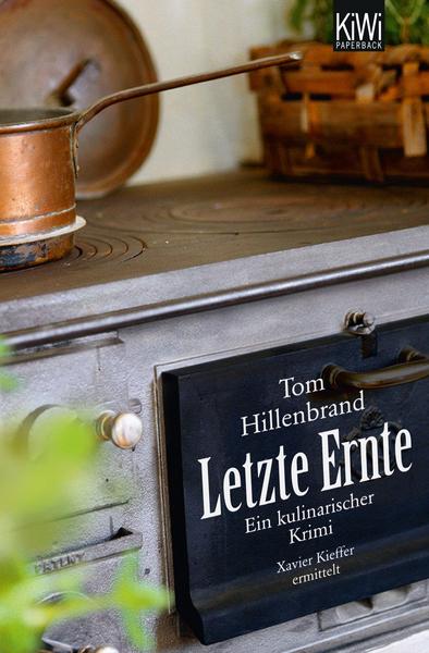 Tom Hillenbrand Letzte Ernte / Xavier Kieffers Bd. 3