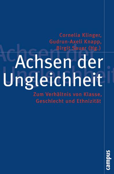 Cornelia Klinger, Gudrun-Axeli Knapp, Birgit Sauer Achsen der Ungleichheit