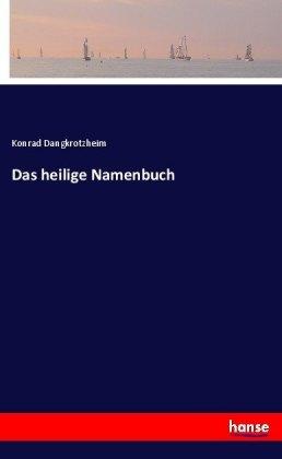 Konrad Dangkrotzheim Das heilige Namenbuch