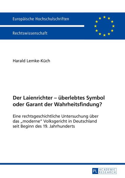 Harald Lemke-Küch Der Laienrichter – überlebtes Symbol oder Garant der Wahrheitsfindung℃