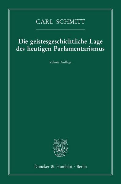 Carl Schmitt Die geistesgeschichtliche Lage des heutigen Parlamentarismus.