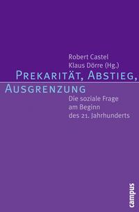 Robert Castel, Klaus Dörre Prekarität, Abstieg, Ausgrenzung