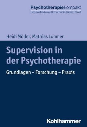 Heidi Möller, Mathias Lohmer Supervision in der Psychotherapie