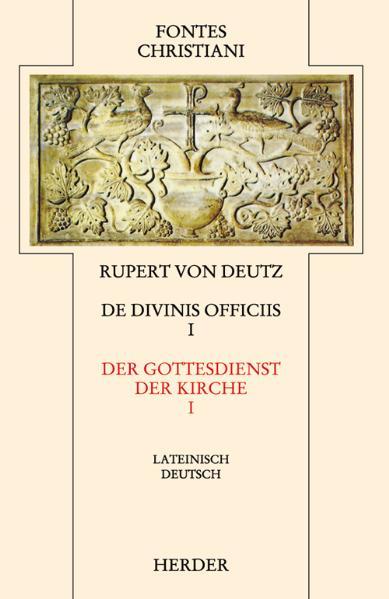 Rupert Deutz Liber de divinis officiis 1 / Der Gottesdienst der Kirche 1
