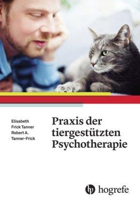 Robert A. Frick, Elisabeth B. Frick Tanner Praxis der tiergestützten Psychotherapie