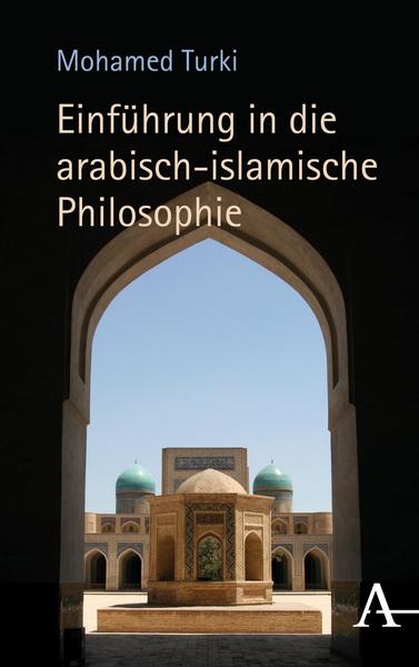 Mohamed Turki Einführung in die arabisch-islamische Philosophie