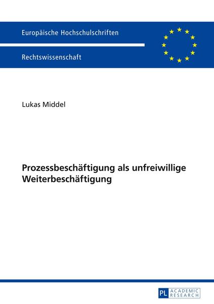 Lukas Middel Prozessbeschäftigung als unfreiwillige Weiterbeschäftigung