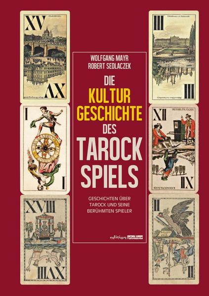 Wolfgang Mayr, Robert Sedlaczek Die Kulturgeschichte des Tarockspiels