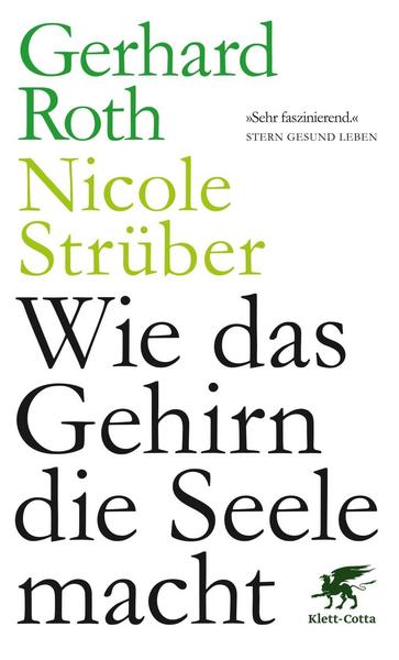Gerhard Roth, Nicole Strüber Wie das Gehirn die Seele macht