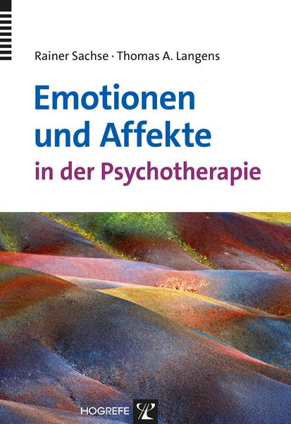 Rainer Sachse, Thomas Andreas Langens Emotionen und Affekte in der Psychotherapie