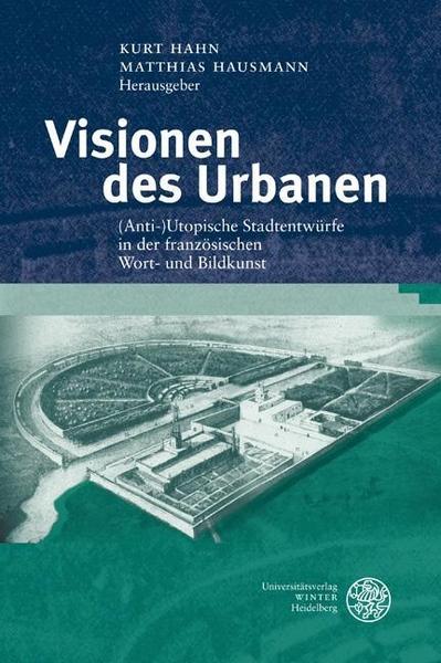 Universitätsverlag Winter GmbH Heidelberg Visionen des Urbanen